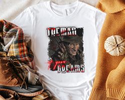 the man of your dreams freddy krueger halloween for men women birthday gift unisex tshirt sweatshirt hoodie shirt