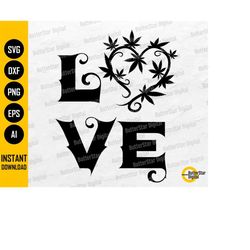 cannabis love svg | marijuana heart svg | weed shirt sign decor gift decal mug | cricut silhouette printable clipart dig