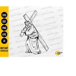 jesus carrying cross svg | crucifixion svg | religious christian faith decal | cricut cutting cuttable clipart vector di