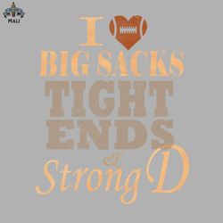 i love big sacks tight ends and a strong d football png download