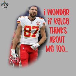 i wonder if kelce thinks about me too png download