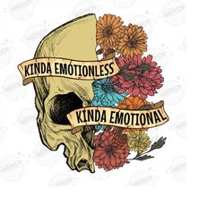 kinda emotional kinda emotionless png, flower skull png, motivational png, skeleton design, dead inside png, sublimation