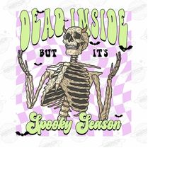 dead inside but it's spooky season png-halloween sublimation digital design download-skeleton png, fall png, funny hallo