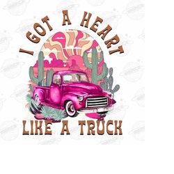 country western png, heart like a truck png, i got a heart like png, western sublimations, digital download, png files,