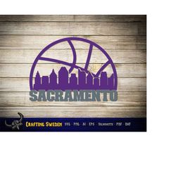 sacramento basketball city skyline for cutting & - svg, ai, png, cricut and silhouette studio