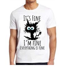 it's fine i'm fine everything is fine cute cat art drawing gamer cult meme movie music cool gift tee t shirt 1056