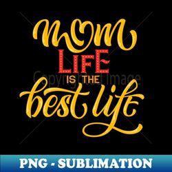 mom life - sublimation png - embrace your superpower