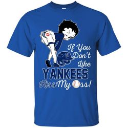 if you don&8217t like new york yankees kiss my ass bb t shirts