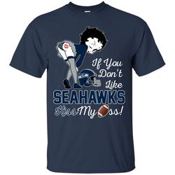 if you don&8217t like seattle seahawks kiss my ass bb t shirts