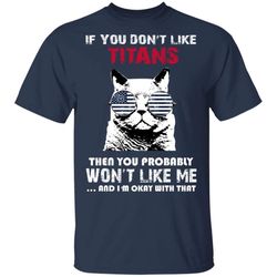 if you don&8217t like tennessee titans t shirt