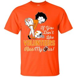 if you don&8217t like tennessee volunteers kiss my ass bb t shirts