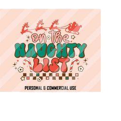 on the naughty list png, christmas sublimation designs, retro christmas png, funny christmas png, christmas png, merry c