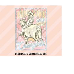 long live cowgirls png, western sublimation designs, retro western png, wild west cowgirl png, cowgirl png, western png,