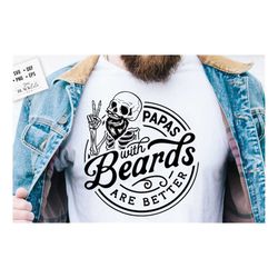 Papas with beards are better svg, Papa svg, Bearded papa svg, Father's Day svg, Funny papa svg, Papa gift svg