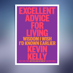 excellent advice for living: wisdom i wish i'd known earlier