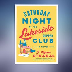 saturday night at the lakeside supper club: a novel