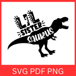 Lil Sister Saurus Svg, Funny Sister SVG, Sistersaurus, Dino Svg, Dinosaur Svg, For Girls, Sister SVG Design, Lil Sis Svg