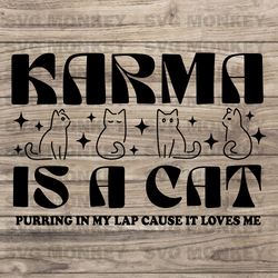 Funny Karma Is A Cat Purring In My Lap SVG Download FileSVG EPS DXF PNG