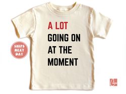 a lot going on at the moment, toddler girl shirt, first concert tee for swiftie, kids swiftie shirt, toddler ts shirt, s