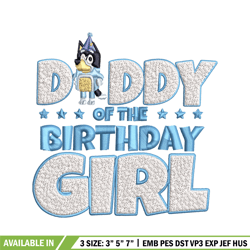 daddy of the birth day girl embroidery, bluey cartoon embroidery, disney embroidery, embroidery file, digital download.