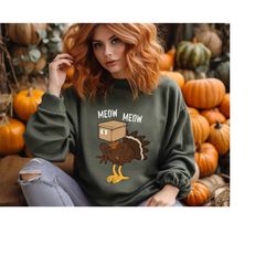 meow meow turkey sweatshirt & hoodie, thanksgiving sweatshirt,family thanksgiving sweatshirt, funny halloween sweatshirt
