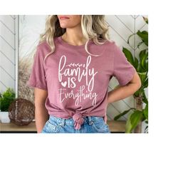 Family Is Everything Shirts | Family Matching Shirts | Family Shirt| Family Gathering Shirts| Family Gift Shirts