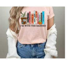 i'm with the banned, banned books shirt, banned books sweatshirt, unisex super soft premium graphic t-shirt,reading shir