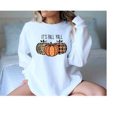 it's fall yall pumpkin sweatshirt, pumpkin shirt, fall shirt for women, fall pumpkin shirt, fall pumpkin shirt for kids,