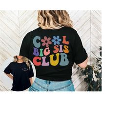 cool big sis club shirt front and back, cool big sis shirt, big sis gift, big sis birthday gift, sister gifts, big sis s