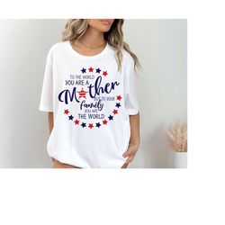 mom shirt, mothers day shirt, mother shirt ,to the world you are a mother but to us you are the world mom shirt