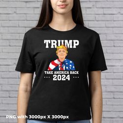 trump 2024 take america back, donal trump 2024, trump 2024 png digital download