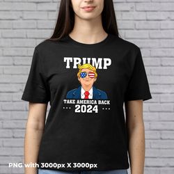 trump 2024 take america back, donal trump 2024, trump 2024 png digital download