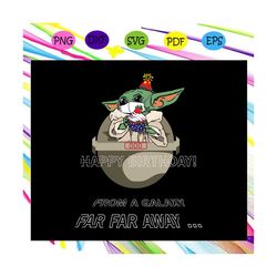 happy birthday from a galaxy far away, happy birthday svg, birthday gift, yoda svg, star wars svg, quarantine birthday,