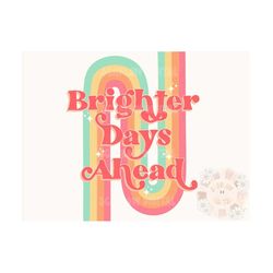 brighter days png-retro sublimation digital design download-rainbow png, happiness png, inspirational png, motivational