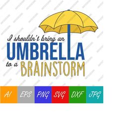 i shouldn't bring an umbrella to a brainstorm, lasso quote, lasso svg, vector digital download svg, ai, eps, png, jpeg,