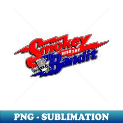 smokey and the bandit - trendy sublimation digital download - vibrant and eye-catching typography