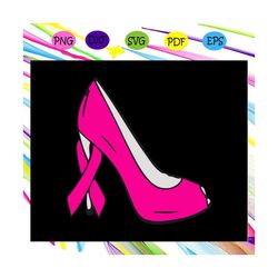 high heels breast cancer, high heels svg, high heels gift, high heels shirt,trending svg for silhouette, files for cricu