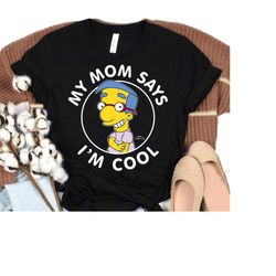 the simpsons milhouse my mom says i'm cool t-shirt, the simpsons family simpson birthday, disneyland family matching out