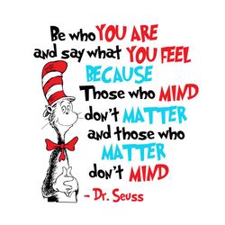 be who you are and say what you feel svg, dr seuss svg, dr seuss quotes, be who you are, say what you feel, cat in the h