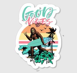 retro vintage bigfoot surfer sticker stating   good vibes