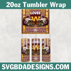 this girl loves washington commanders 20oz tumbler wrap, washington commanders football tumbler wrap, nfl football