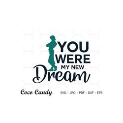 you were my new dream svg | the lost princess svg | flynn rider svg | funny quote svg | princess svg | cut files for cri