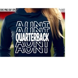 quarterback aunt, football t-shirt svgs, school sports cut files, football season quote, football auntie, high school fo