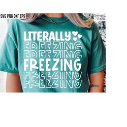 literally freezing svg | always cold quotes | sweatshirt cut files | hoodie sayings | funny hooded sweatshirt pngs | fre