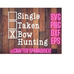 single taken svg | bow hunting svgs | valentines day svgs | funny t shirt quotes | tshirt svgs | single shirt svgs | sin