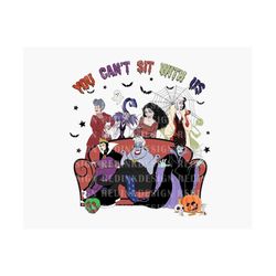 you can't sit with us png, halloween villains png, halloween witches png, bad witches club png, villains wicked svg, tri