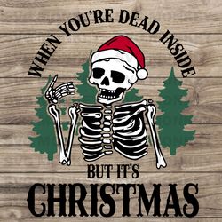 when you're dead inside but it's christmas svg png, christmas sublimation digital design, christmas svg, svg eps dxf png