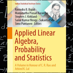 applied linear algebra, probability and statistics: a volume in honour of c. r. rao and arbind k. lal