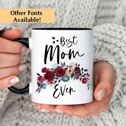 mom mug, best mom ever coffee mug, mothers day gift idea, mothers day gift from daughter, mothers day gift for mom, cust