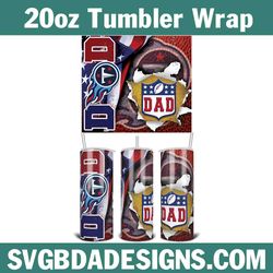 dad tennessee titans football tumbler wrap, nfl 20oz tumbler wrap, father football template wrap,titans football tumbler